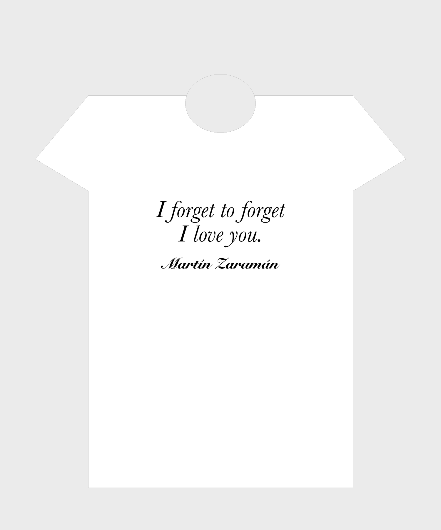 T-shirt — I forget to forget